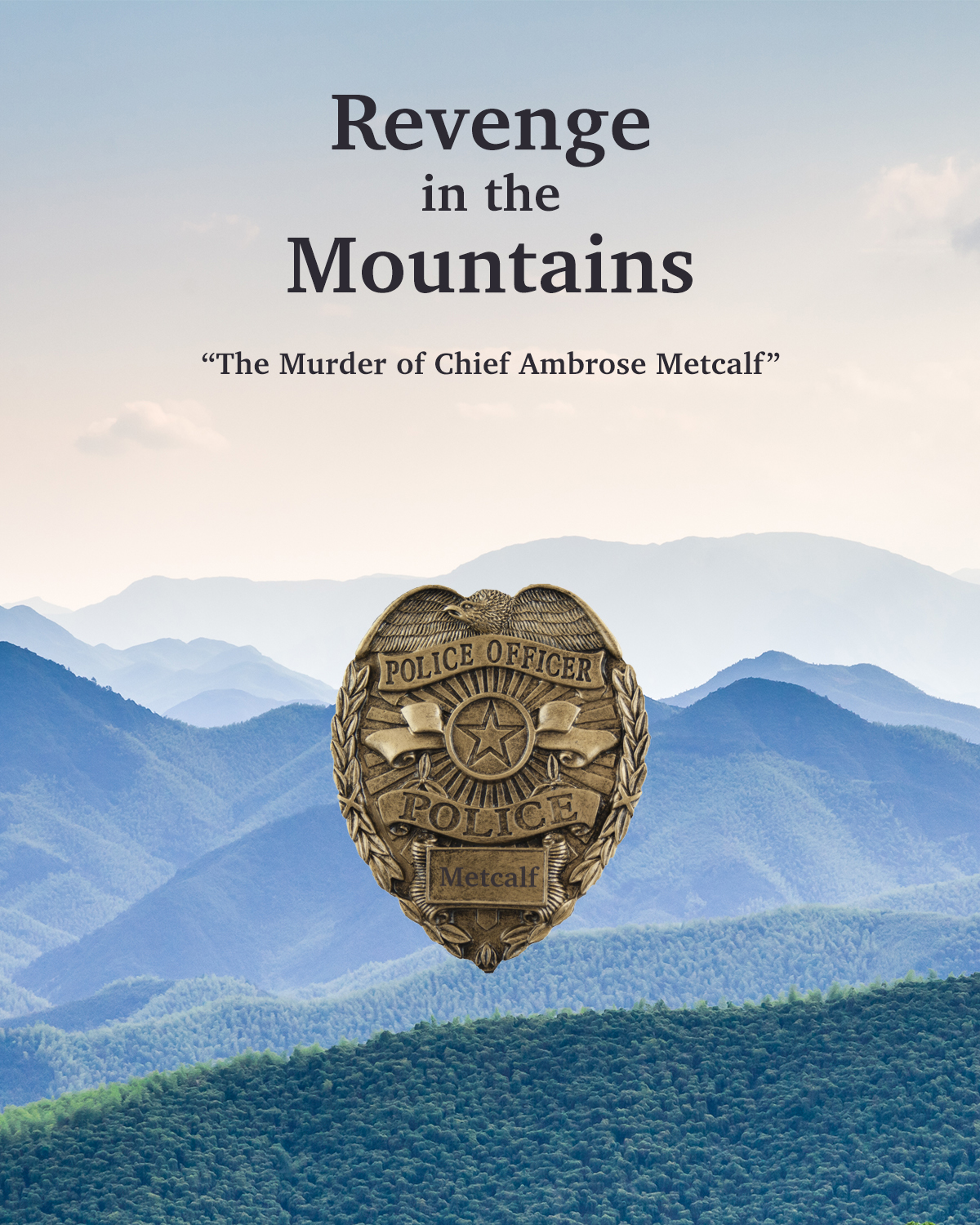 Revenge in the Mountains: The Murder of Chief Ambrose Metcalfe